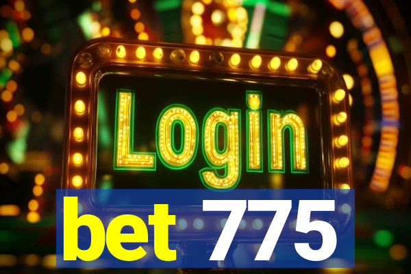 bet 775